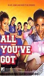 All You\'ve Got (2006) DVDRip - Three privileged female volleyball players - Movies